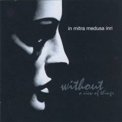 In Mitra Medusa Inri : Without a View of Things